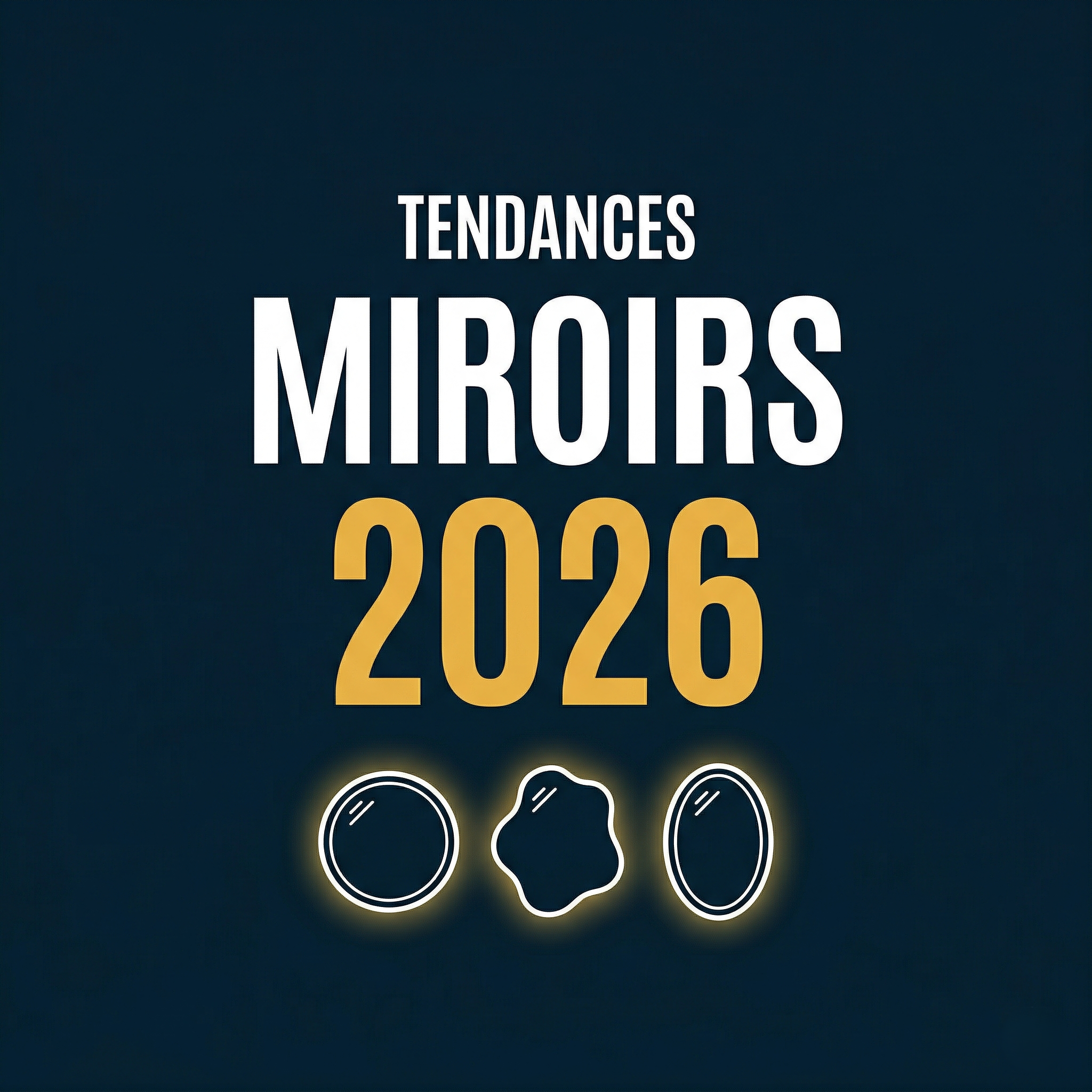 Miroir Salle de Bain Tendance 2026 : Formes, Styles et Éclairage