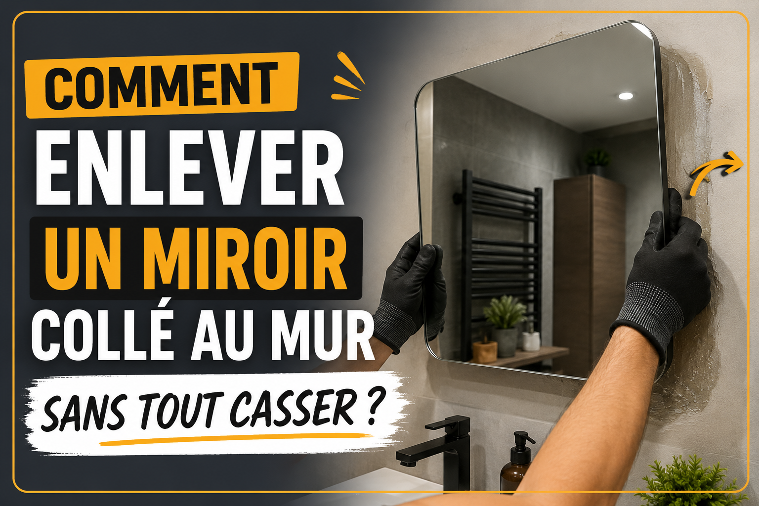 Comment enlever un miroir collé au mur sans tout casser ?