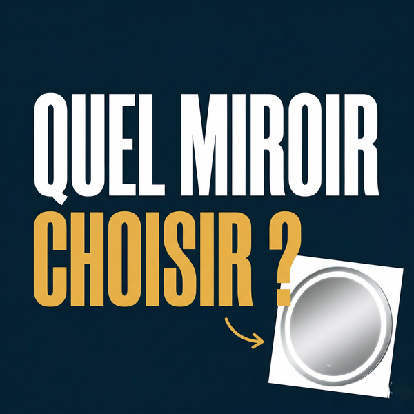 Comment choisir son miroir de salle de bain en 2026